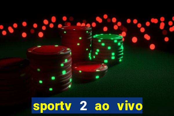 sportv 2 ao vivo futebol play hd